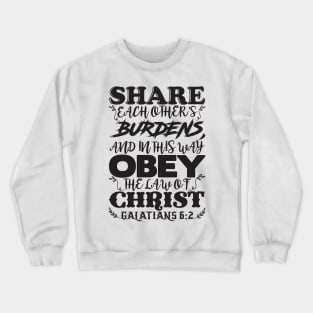 Galatians 6:2 Share Each Other’s Burdens Crewneck Sweatshirt